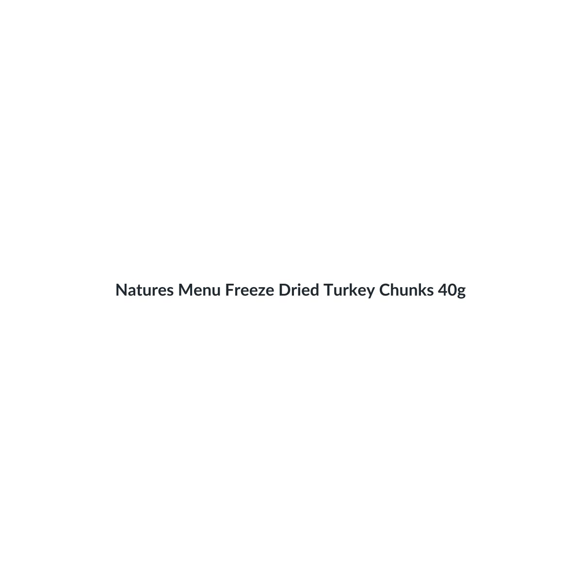 Natures Menu Freeze Dried Turkey Chunks 40g