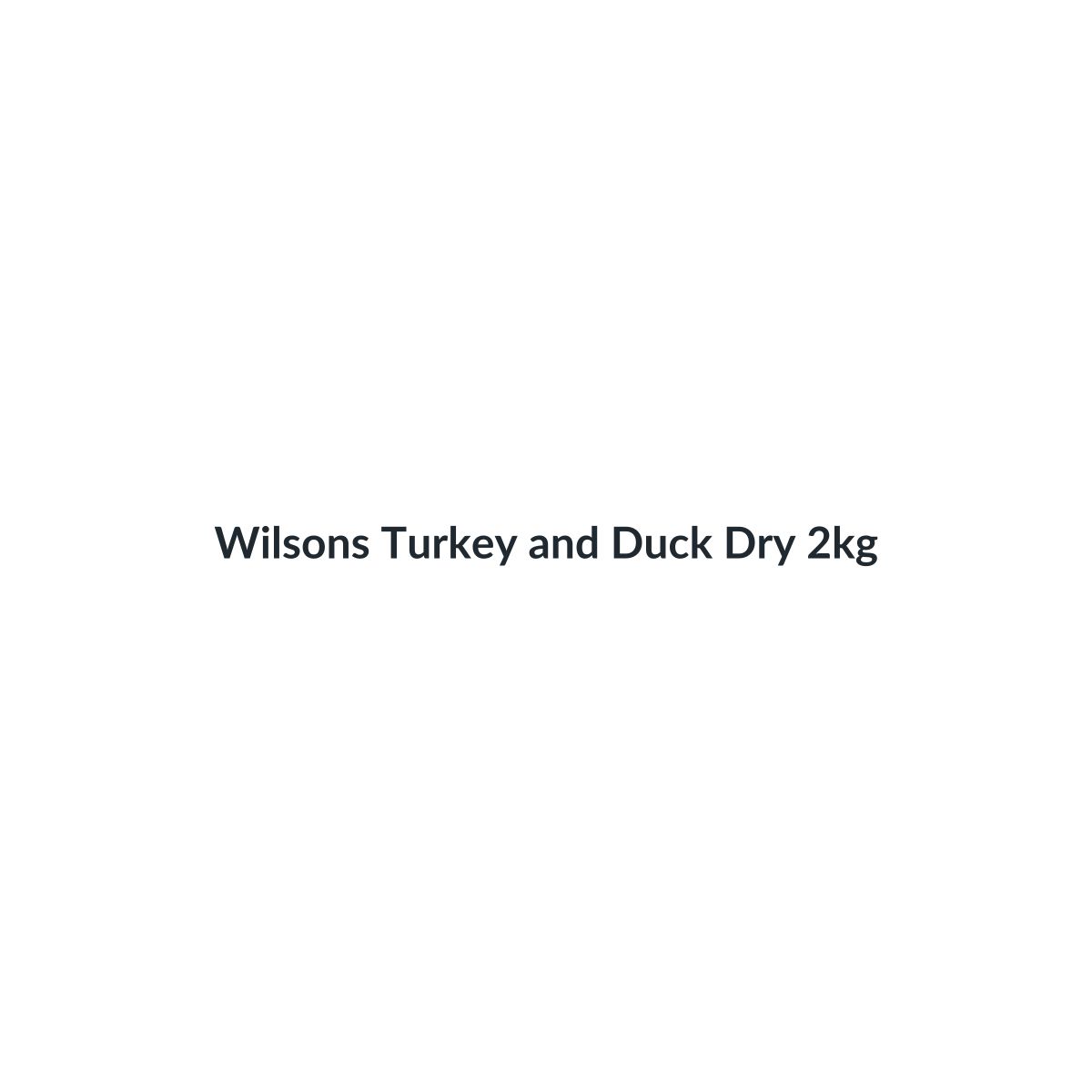 Wilsons Turkey and Duck Dry 2kg
