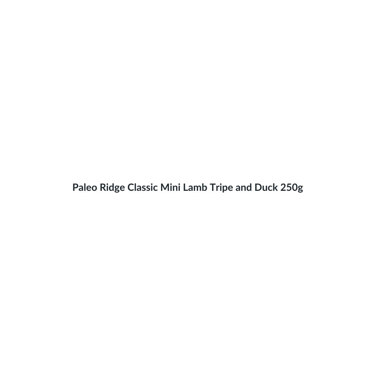 Paleo Ridge Classic Mini Lamb Tripe and Duck 250g